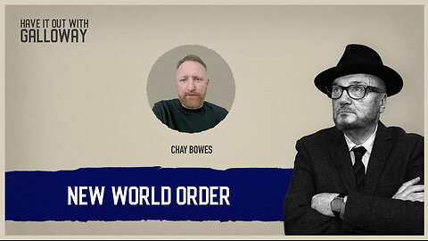 Have It Out With Galloway: New World Order