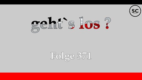 geht`s los ? Folge 371