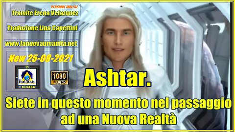 Ashtar. Siete in questo momento nel passaggio ad una Nuova Realtà