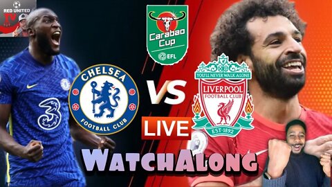 CHELSEA vs LIVERPOOL LIVE Stream Watchalong | CARABAO CUP FINAL 2022