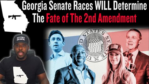 Georgia Senate Races WILL Determine The Fate Of The 2nd Amendment
