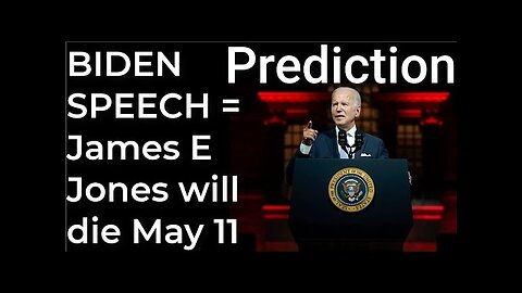 Prediction- BIDEN'S SPEECH = James Earl Jones will die on May 11 TR