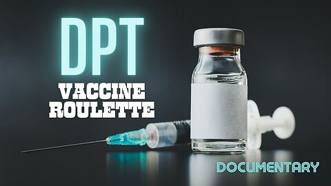 Documentary: DPT Vaccine Roulette