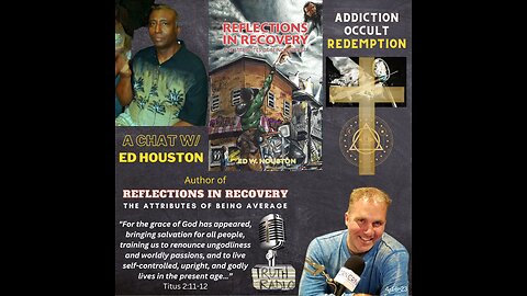 Addiction to the Occult to REDEMPTION; Chat with Ed Houston