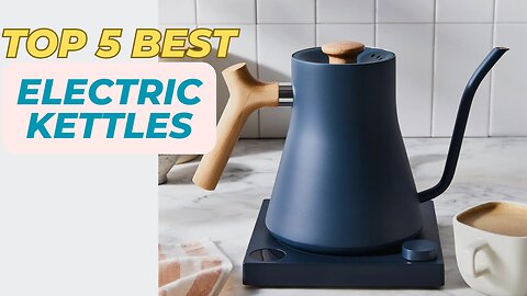 Top 5 Best Electric Kettles review in 2024