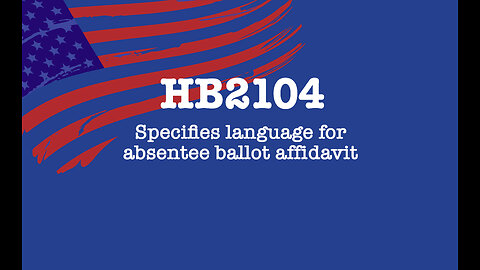 HB2104 - Specifies language for absentee ballot affidavit
