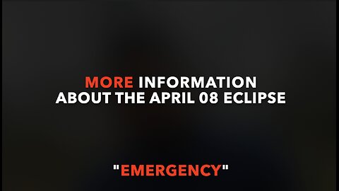 MORE INFO ABOUT THE APRIL 08 ECLIPSE EMERGENCY