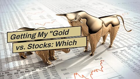 Getting My "Gold vs. Stocks: Which Investment Option is Better?" To Work