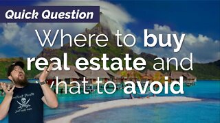 Where to Buy REAL ESTATE and What to Avoid?