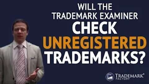 Will the Trademark Examiner Check Unregistered Trademarks? | Trademark Factory® FAQ