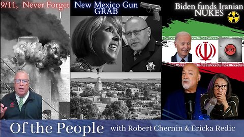 Biden's 9/11 disregard, then funds Iran's nukes & New Mexico Grabs Guns