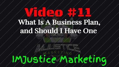 Video 11 - Professional Business Plans ... Should I Have One