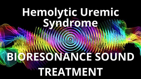 Hemolytic Uremic Syndrome_Sound therapy session_Sounds of nature