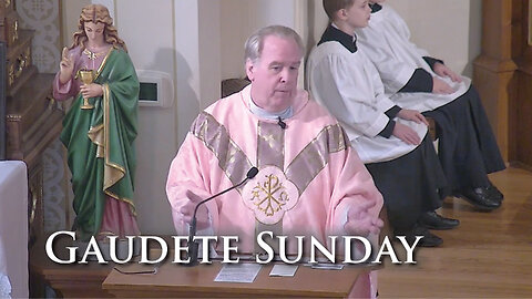 Sermon for Gaudete Sunday, the Third Sunday of Advent, Dec. 11, 2022