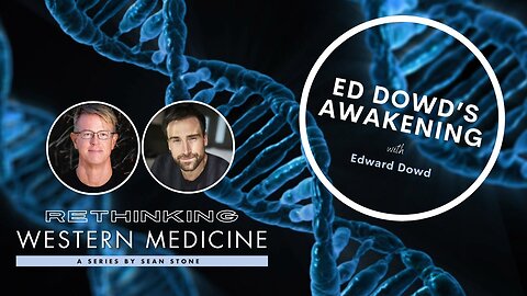 NEW EPISODE of ‘Rethinking Western Medicine’ with Sean Stone & Edward Dowd Trailer
