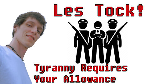 Government Tyranny Requires Your Allowance