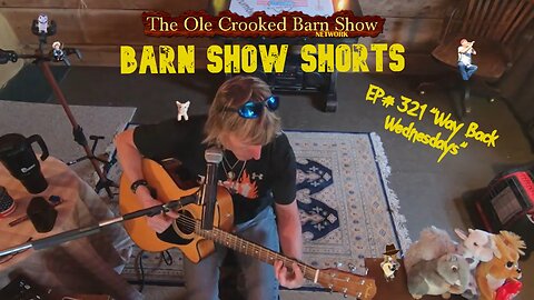 "Barn Show Shorts" Ep. #321 “Way Back Wednesdays”