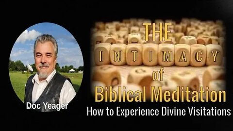 The Intimacy of Biblical Meditation by Dr. Michael H Yeager