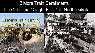 California Train Derailment Carrying Iron Ore Catches Fire, Also A Train Derailment In North Dakota