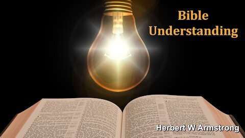 Bible Understanding - Herbert W Armstrong - Radio Broadcast