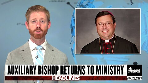 Auxiliary Bishop Returns to Ministry — Headlines — June 23, 2023