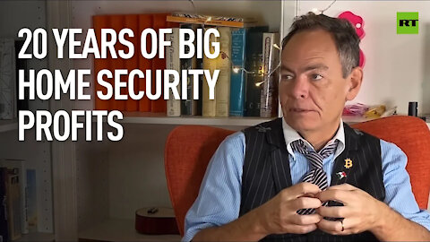 20 Years of Big Home Security Profits – Keiser Report