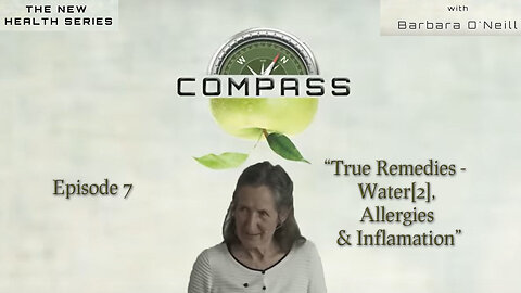 COMPASS - 07 True Remedies - Water[2], Allergies & Inflamation with Barbara O'Neill