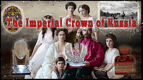 Uncovering the True History: The Imperial Crown of Russia and Much more