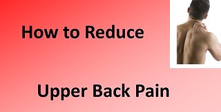 How to Reduce Upper Back Pain