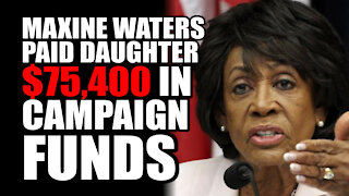 Maxine Waters PAID Daughter $75,400 in Campaign Funds
