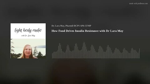 How Food Drives Insulin Resistance with Dr Lara May