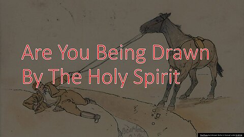 Are You Being Drawn By The Holy Spirit?