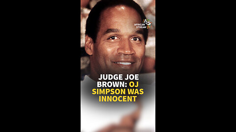 JUDGE JOE BROWN: OJ SIMPSON WAS INNOCENT