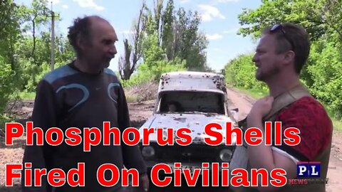 Ukraine Fires Incendiary(Phosphorus) shells On Civilian Homes says Residents