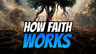 How Faith Works - Part 1