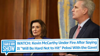 WATCH: Kevin McCarthy Under Fire After Saying It “Will Be Hard Not to Hit” Pelosi With the Gavel
