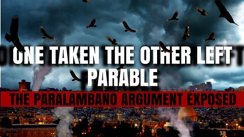 One Taken The Other Left Parable: The Paralambano Argument Exposed