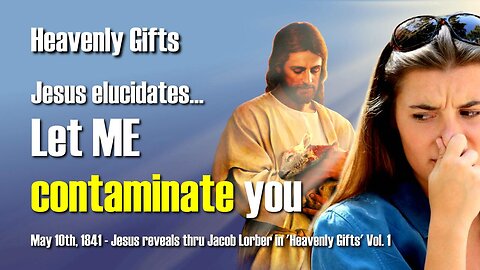 God and the World... Come, let Me contaminate you! ❤️ Heavenly Gifts thru Jakob Lorber
