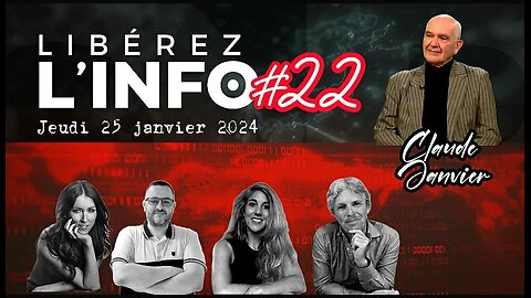 LIBEREZ L'INFO #22 avec Claude Janvier - 25.01.24