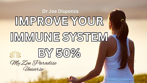 IMPROVE YOUR IMMUNE SYSTEM BY 50%: Dr Joe Dispenza