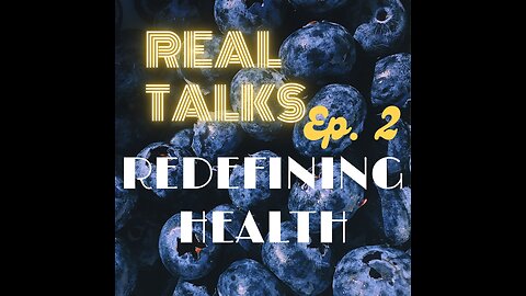 Real Talks episode 2: Redefining Health