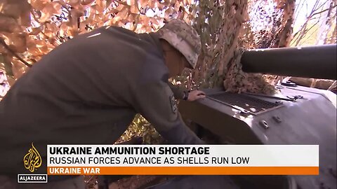 Ukraine Ammunition Shortage • Russian Forces Advance As Shells Run Low