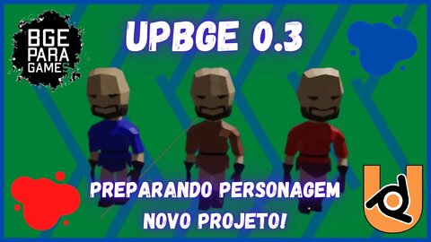 UPBGE 0 3 PREPARANDO PERSONAGEM NOVO PROJETO!