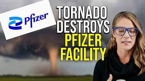 Pfizer plant destroyed by tornado || Dr. Tom Cowan