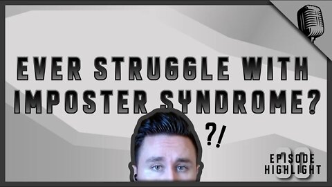 Ever Struggle With Imposter Syndrome?
