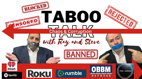 Chaos & Corruption - Taboo Talk TV with Ray & Steve