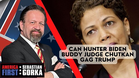 Sebastian Gorka FULL SHOW: Can Hunter Biden buddy Judge Chutkan gag Trump?