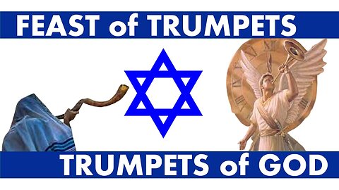 The FEAST of TRUMPETS and The 7 TRUMPETS of GOD!