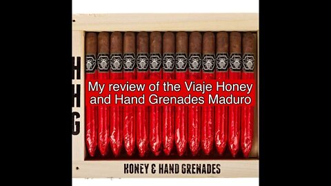 My cigar review of the new Viaje Honey & Hand Grenades Maduro