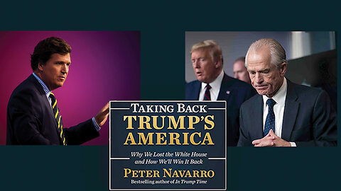 Peter Navarro | Taking Back Trump's America | Who The Hell Does Tucker Carlson Think He Is?